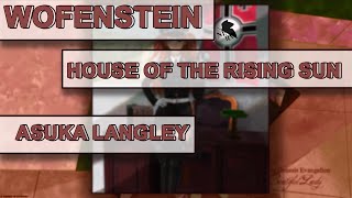 Wolfenstein  Asuka Langley  House of the Rising Sun [upl. by Hoopes]