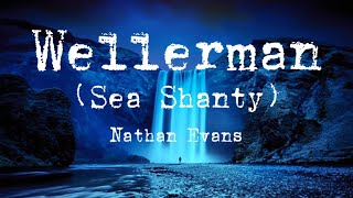 Nathan Evans  WellermanSea Shanty lyrics [upl. by Dorine]