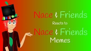 Nace and Friends Reacts To Nace and Friends Memes 1 Gacha Club [upl. by Nonnaihr]