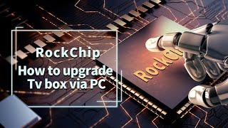 How to upgrade MXQ PRO  H96 MAX  X96 MINI tv box via PC  RockChip [upl. by Yunick769]