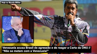 Venezuela acusa Brasil de agressão e de rasgar a Carta da ONU  “Não se metam com a Venezuela” [upl. by Barimah]