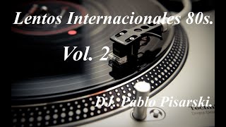 Lentos Internacionales 80s 2 DJ Pablo Pisarski [upl. by Athelstan]