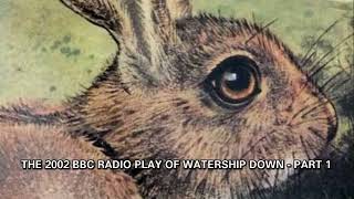 Part 1  2002 BBC Radio Play of Watership Down [upl. by Hedve364]