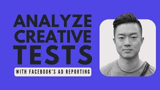 How to Measure Your Creative Tests in Facebook Ads Reporting 2024 [upl. by Ahsikal]