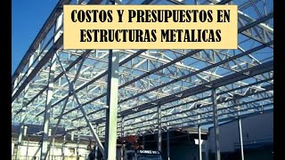 SESION 01 COSTOS Y PRESUPUESTOS EN ESTRUCTURAS METALICAS [upl. by Einwahs748]