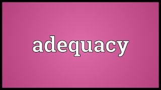 Adequacy Meaning [upl. by Bernardina]