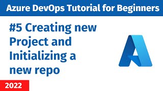 EP 5  Azure DevOps Tutorial  Create new Project and Initialize a Repo [upl. by Lairret]