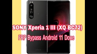 FRP Bypass SONY Xperia 1 III XQBC72 Android 11 Done Free [upl. by Anirda]