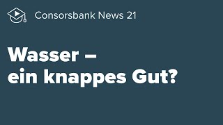 Consorsbank News  Wasser  ein knappes Gut [upl. by Fine24]