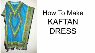 How To Make Kaftan Dress  DIY [upl. by Bobker]