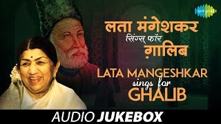 Lata Mangeshkar Sings for Ghalib  Ghazal Songs Audio Jukebox  Lata Mangeshkar Songs [upl. by Sonny310]