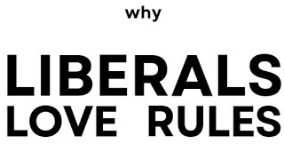 The Real Reason that Liberals Love Rules [upl. by Weixel755]