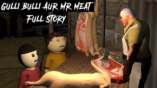 Gulli Bulli Aur Mr Meat Full Story  Mr Meat Horror Story  Android Horror Game  Make Joke Horror [upl. by Tteve]