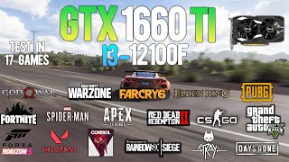 GTX 1660 Ti  i3 12100F  Test in 17 Games  GTX 1660Ti Gaming [upl. by Fugere]