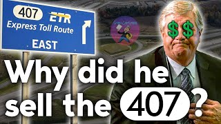 The Highway 407 Fiasco How a Big Business Deal Turned Sour [upl. by Tufts]