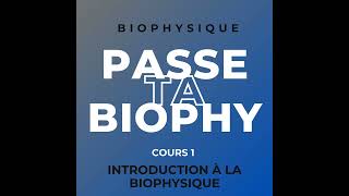 Biophysique  Cours 1  Introduction à la Biophysique [upl. by Nyvlem567]