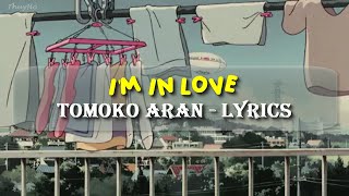 ENGSUB Im In Love  Tomoko Aran [upl. by Borchert]