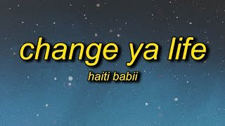 Haiti Babii  Change Ya Life Lyrics [upl. by Nailij]