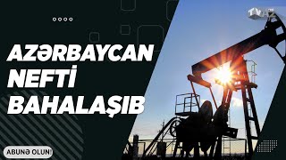 AZƏRBAYCAN NEFTİ 3 DOLLARDAN ÇOX BAHALAŞIB [upl. by Ahsei]