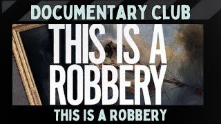 This is a Robbery ⏐Documentary Club [upl. by Anayek718]