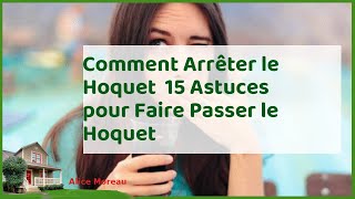 Comment Arrêter le Hoquet 15 Astuces pour Faire Passer le Hoquet Tout pratique [upl. by Nivre]