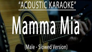 Mama Mia  Male  Slowed Version Acoustic karaoke [upl. by Hutner]