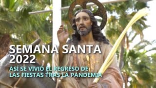 Semana Santa 2022 Así se vivió el regreso de las fiestas tras la pandemia [upl. by Adnilem]