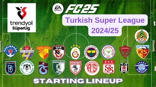 FC 25 l Turkish Super League 202425 Starting Lineups [upl. by Lamonica]