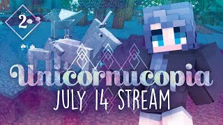 JULY 14 STREAM  MINECRAFT  UNICORNUCOPIA 2 [upl. by Suk]