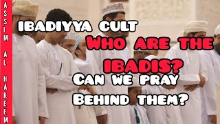 Who are the Ibadis Ibadiyya Cult Can we pray behind an ibadi imam  Assim al hakeem [upl. by Ahsiyk]