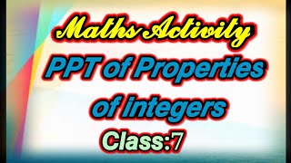 Maths Activity Class 7PPT of Properties of Integers [upl. by Aicinat]