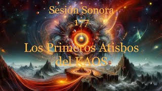 Sesión Sonora 177 Los Primeros Atisbos del KAOS [upl. by Nosirrah698]