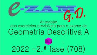 Antevisão do Exame de Geometria Descritiva A de 2022  2ª fase prova 708 [upl. by Adnalor135]