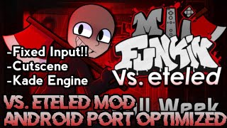 FIXED INPUT FNF Vs Eteled MOD Android Port  Optimized [upl. by Erehs]