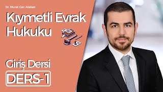 Dr Murat Can Atakan Kıymetli Evrak Hukuku  Ders 1 [upl. by Arreyt836]