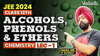 Alcohols Phenols amp Ethers  Lecture 1  Class 12  Pahul Sir  Vedantu [upl. by Doowron]