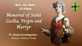 Nov 22 2024 1215pm Memorial of Saint Cecilia Virgin and Martyr with Fr Dave Concepcion [upl. by Munafo]