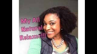 My All Natural Relaxer [upl. by Ymmak356]