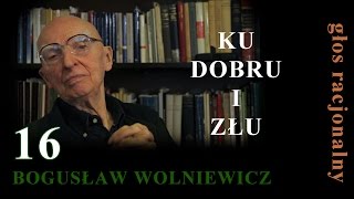 Bogusław Wolniewicz 16 KU DOBRU I ZŁU [upl. by Aremaj]