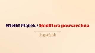 BrewiarzNaWielkiTydzień  Wielki Piątek  Modlitwa powszechna [upl. by Adriena226]