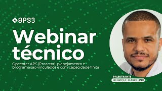 Opcenter APS Planejamento e Programação Vinculados e com Capacidade Finita WEBINAR APS3 [upl. by Kaila271]