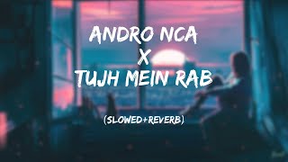 Andro Isa x Tujh Mein Rab Dikhta Hai slowedreverb  lyrics  CEYLONViBES [upl. by Aryek]