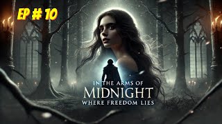 Episode  10 In the Arms of Midnight  English Audiobook  Novel [upl. by Origra]