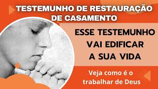 TESTEMUNHO DE RESTAURAÇÃO DE CASAMENTO  Não eram casados [upl. by Sualocin]