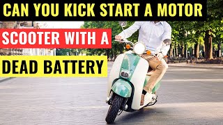 Can You Kick Start A Motor Scooter With A Dead Battery [upl. by Halfon]