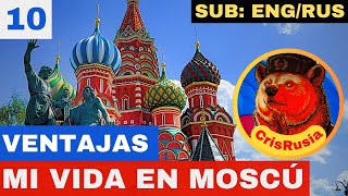 10 GRANDES VENTAJAS DE VIVIR EN MOSCÚ  Vida en Rusia  Rusia en español con CrisRusia [upl. by Cadman954]