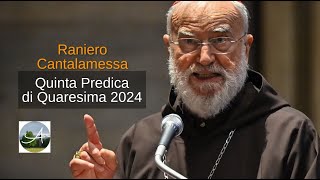 Raniero Cantalamessa Quinta Predica di Quaresima 2024 Io sono la via la verità e la vitaquot [upl. by Otokam941]