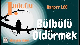 Bülbülü Öldürmek  Harper LEE Sesli Kitap  1 Bölüm [upl. by Aynekal]