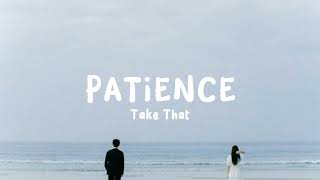 PATIENCE  TAKE THAT LIRIK LAGU TIKTOK SONG [upl. by Stedt]