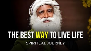 Live Life to the fullest  Sadhguru  Spiritual Journey [upl. by Esorbma971]